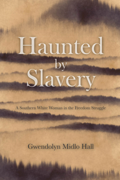 Paperback Haunted by Slavery: A Memoir of a Southern White Woman in the Freedom Struggle Book