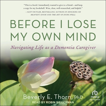 MP3 CD Before I Lose My Own Mind: Navigating Life as a Dementia Caregiver Book