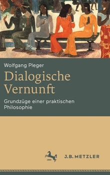 Hardcover Dialogische Vernunft: Grundzüge Einer Praktischen Philosophie [German] Book