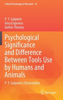 Hardcover Psychological Significance and Difference Between Tools Use by Humans and Animals: P. Y. Galperin's Dissertation Book