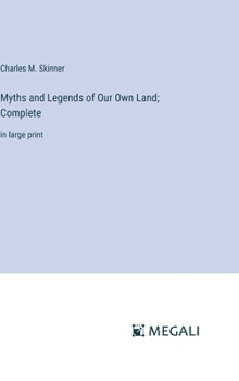 Hardcover Myths and Legends of Our Own Land; Complete: in large print Book