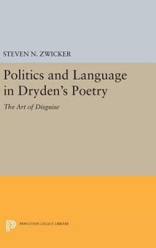 Hardcover Politics and Language in Dryden's Poetry: The Art of Disguise Book