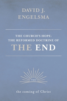 Paperback The Church's Hope: The Reformed Doctrine of the End: Volume 2: The Coming of Christ Book