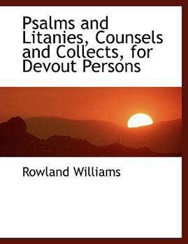 Paperback Psalms and Litanies, Counsels and Collects, for Devout Persons [Large Print] Book