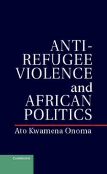 Hardcover Anti-Refugee Violence and African Politics Book