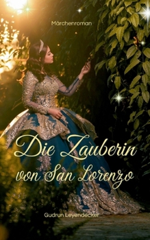Die Zauberin von San Lorenzo: Märchenroman