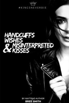 Paperback Handcuffs, Wishes, and Misinterpreted Kisses Book