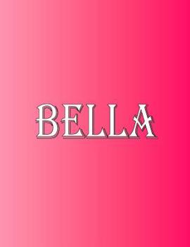 Paperback Bella: 100 Pages 8.5" X 11" Personalized Name on Notebook College Ruled Line Paper Book