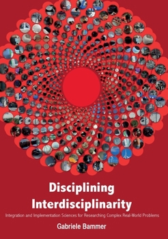 Paperback Disciplining Interdisciplinarity: Integration and Implementation Sciences for Researching Complex Real-World Problems Book