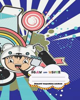 DRAW and WRITE Primary Composition Notebook, 8 X 10 Inch 200 Page, : Primary Composition Book for Kindergarten First, 2nd, 3rd and 4th Grade