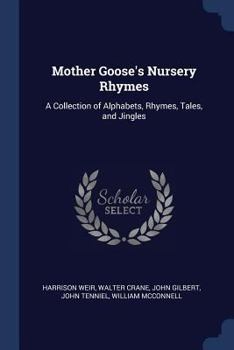 Paperback Mother Goose's Nursery Rhymes: A Collection of Alphabets, Rhymes, Tales, and Jingles Book