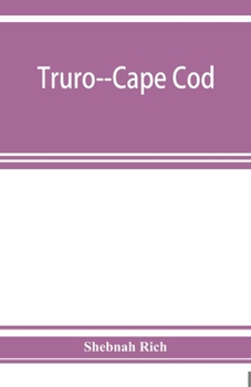 Paperback Truro--Cape Cod; or, Land marks and sea marks Book