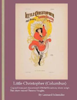 Paperback Little Christopher ( Columbus ): Script copy of successful 1894 Broadway show Book