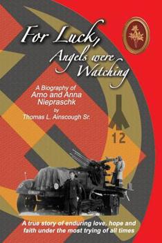Paperback For Luck, Angels were Watching: A true story of enduring love, hope and faith under the most trying of all times Book