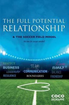 Paperback The Full Potential Relationship: The Soccer Field Model Book