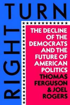 Paperback Right Turn: The Decline of the Democrats and the Future of American Politics Book