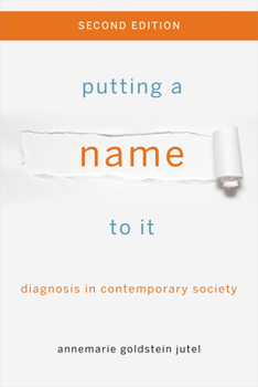 Paperback Putting a Name to It: Diagnosis in Contemporary Society Book