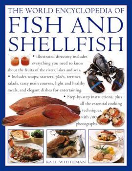 Paperback The World Encyclopedia of Fish and Shellfish: The Definitive Guide to the Fish and Shellfish of the World, with More Than 700 Photographs Book