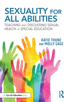 Paperback Sexuality for All Abilities: Teaching and Discussing Sexual Health in Special Education Book