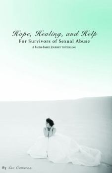 Paperback Hope, Healing, and Help for Survivors of Sexual Abuse: A Faith-based Journey to Healing Book
