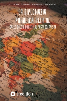 La diplomazia pubblica dell'UE: Dal calcio d'inizio al modernismo (Italian Edition)
