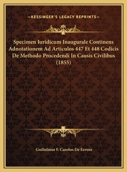 Hardcover Specimen Iuridicum Inaugurale Continens Adnotationem Ad Articulos 447 Et 448 Codicis De Methodo Procedendi In Causis Civilibus (1855) [Latin] Book