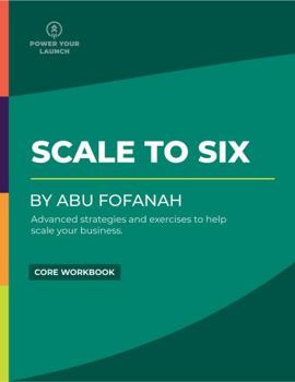 Paperback Scale to Six Core Workbook by Power Your Launch: Advanced Strategies and Exercises to Help Scale Your Online Business Book