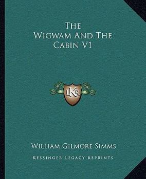 Paperback The Wigwam And The Cabin V1 Book