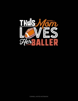 This Mom Loves Her Baller: Cornell Notes Notebook