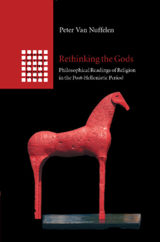 Rethinking the Gods: Philosophical Readings of Religion in the Post-Hellenistic Period - Book  of the Greek Culture in the Roman World