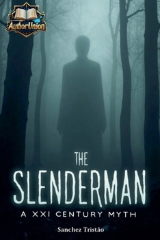 The SlenderMan: A myth of the 21st century