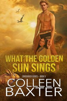 Paperback What the Golden Sun Sings (Crossover Series: Book 5) Book