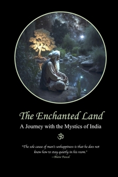 Paperback The Enchanted Land: A Journey with the Mystics of India Book