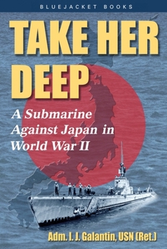 Paperback Take Her Deep: A Submarine Against Japan in World War II Book