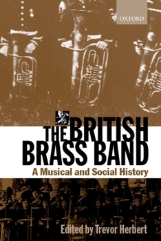 Hardcover The British Brass Band: A Musical and Social History Book