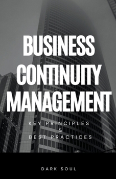Paperback Business Continuity Management: Key Principles and Best Practices Book