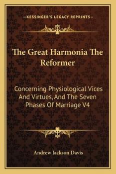Harmonische Philosophie Über Die Physiologischen Laster Und Tugenden Und Die Sieben Phasen Der Ehe: Aus Der Amerikanischen Originalausgabe Mit ... Gregor Constantin Wittig...