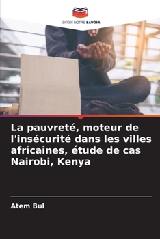 Paperback La pauvreté, moteur de l'insécurité dans les villes africaines, étude de cas Nairobi, Kenya [French] Book