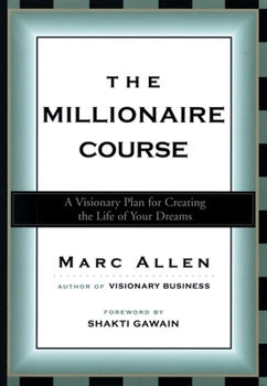 Paperback The Millionaire Course: A Visionary Plan for Creating the Life of Your Dreams Book