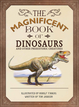 Hardcover The Magnificent Book of Dinosaurs and Other Prehistoric Creatures Book