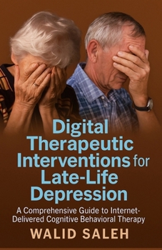 Digital Therapeutic Interventions for Late-Life Depression: A Comprehensive Guide to Internet-Delivered Cognitive Behavioral Therapy