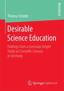 Paperback Desirable Science Education: Findings from a Curricular Delphi Study on Scientific Literacy in Germany Book
