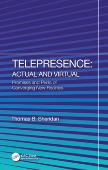 Hardcover Telepresence: Actual and Virtual: Promises and Perils of Converging New Realities Book