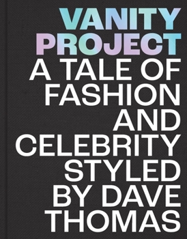 Hardcover Vanity Project: A Tale of Fashion and Celebrity Styled by Dave Thomas Book