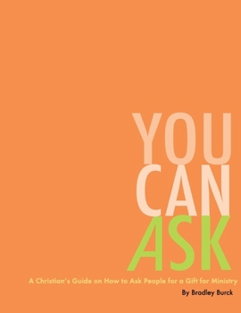 You Can Ask: A Christian's Guide On How To Ask People For A Gift For Ministry