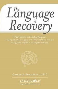 Paperback The Language of Recovery: Understanding and Treating Addiction Book