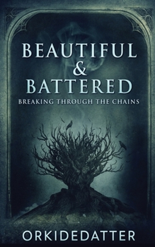 Paperback Beautiful & Battered: Breaking Through The Chains Book