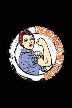 Chemo Makes Me Strong: Kidney Cancer Journal Notebook (6x9), Kidney Cancer Books, Kidney Cancer Gifts, Kidney Cancer Awareness Products