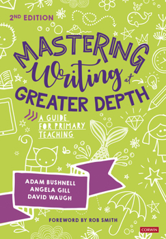 Hardcover Mastering Writing at Greater Depth: A guide for primary teaching Book