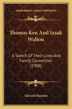 Paperback Thomas Ken And Izaak Walton: A Sketch Of Their Lives And Family Connection (1908) Book